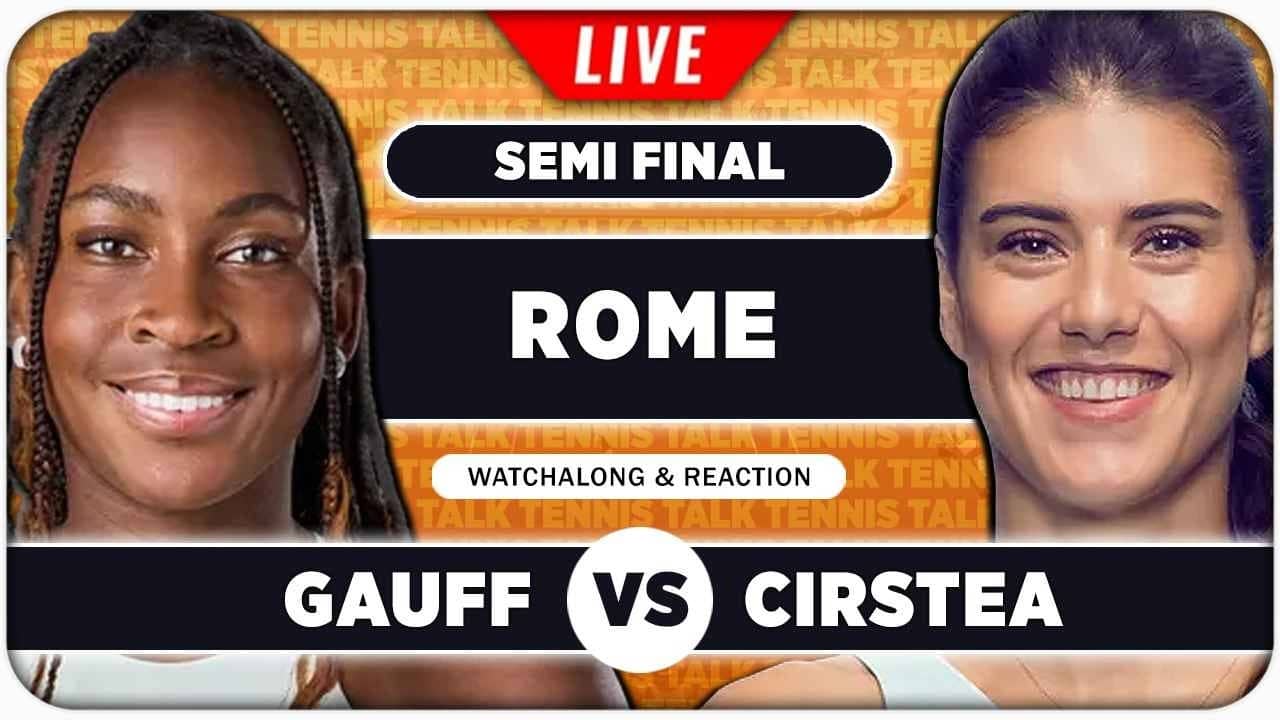 GAUFF vs CIRSTEA • WTA Rome 2026 SF • LIVE Tennis Watchalong