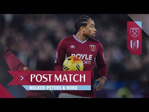 "Things Are Gonna Turn Around" | Walker-Peters & Nuno | Post Match Reactions | West Ham v Fulham