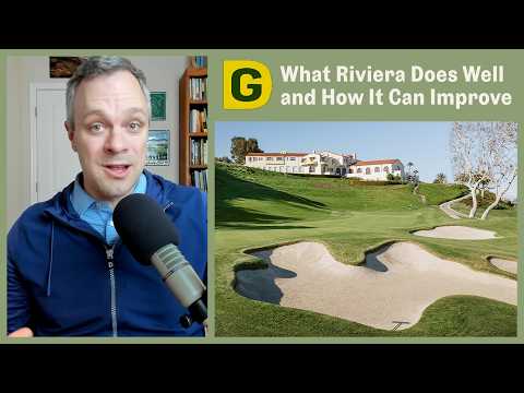 Riviera's Strengths and Weaknesses | Designing Golf Podcast