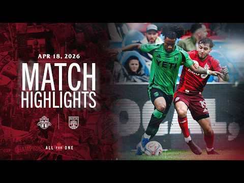 MATCH HIGHLIGHTS: Toronto FC vs. Austin FC | April 18, 2026