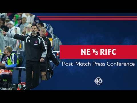 Post-Match Press Conference | NE Revolution vs. Rhode Island FC