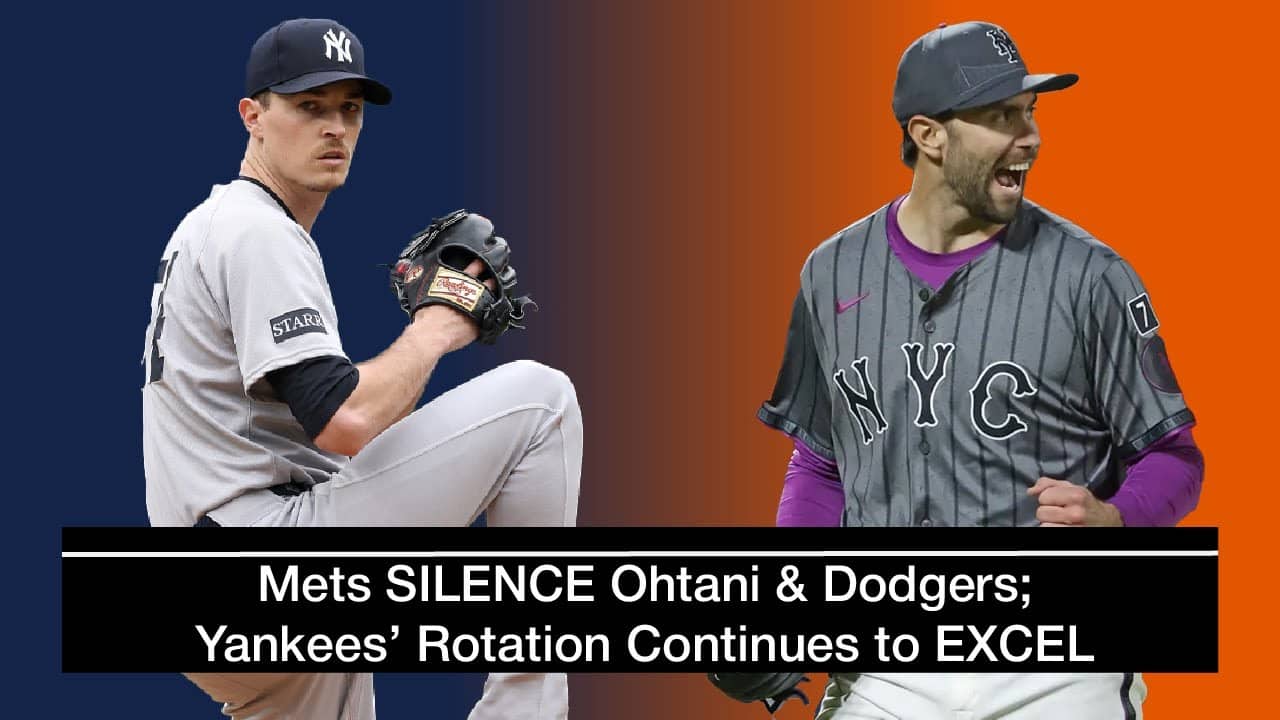 Mets SILENCE Ohtani & Dodgers; Yanks rotation continues to EXCEL: Triboro Podcast Ep #101