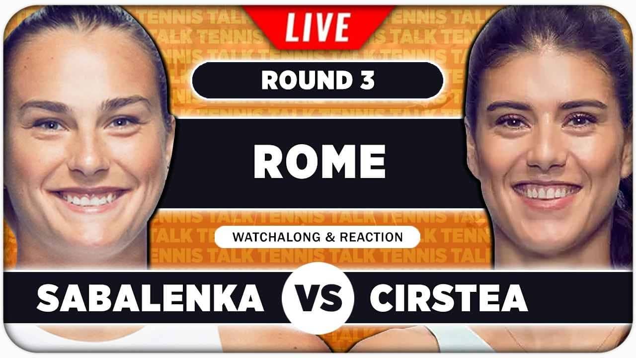 SABALENKA vs CIRSTEA • WTA Rome 2026 • LIVE Tennis Watchalong