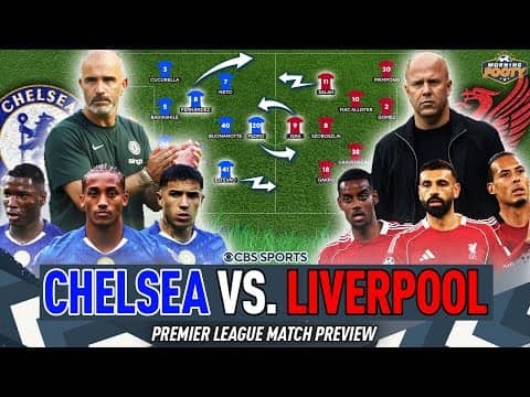 Chelsea vs. Liverpool Premier League PREVIEW | PROJECTED Starting XIs & Storylines | Morning Footy