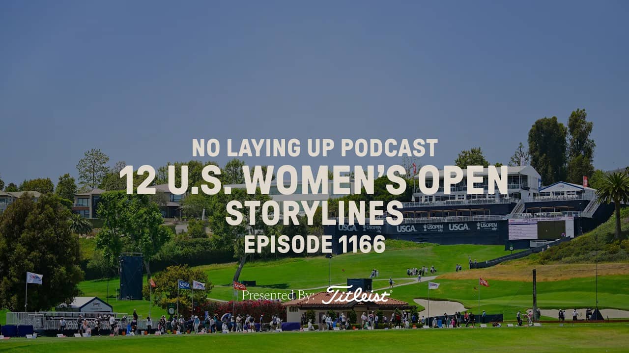 12 US Women’s Open Storylines | NLU Pod, Ep 1166