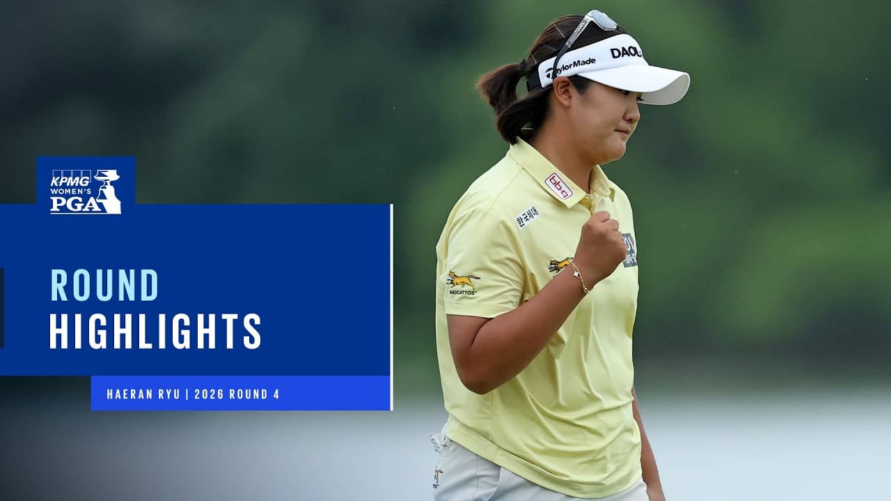 Haeran Ryu Highlights | Round 4 | 2026 KPMG Women's PGA Championship