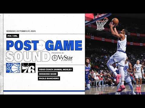 POSTGAME SOUND: ORLANDO MAGIC VS. PHILADELPHIA 76ERS | COACH MOSE, PAOLO BANCHERO & DESMOND BANE