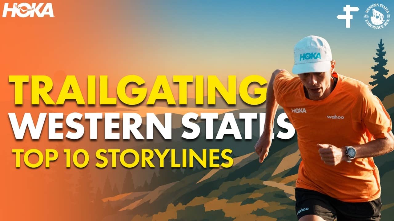 Top 10 Storylines of the 2026 Western States 100