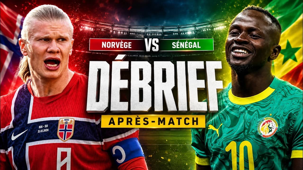 🇸🇳 Sénégal 🆚 Norvège 🇳🇴 | LE DEBRIEF