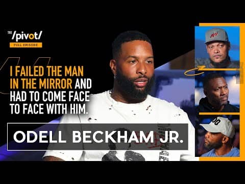 Odell Beckham Jr opens up in deeply personal conversation on life, ball and accountability|The Pivot