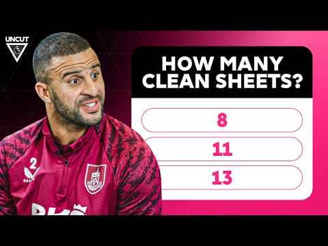 ‘I SHOULD KNOW THIS!’ 😅 We TESTED Kyle Walker on His Premier League Career