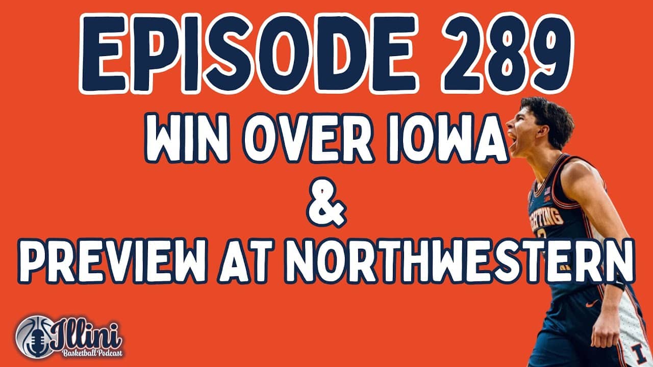 Illini Basketball Podcast Live: Episode 289 (Win Over Iowa & Preview at Northwestern)