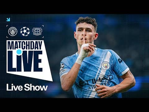 MATCHDAY LIVE! | Man City v Bayer Leverkusen | Champions League