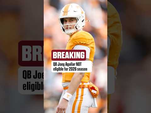 Tennessee QB Joey Aguilar is NOT eligible for the 2026 season #collegefootball #cfb