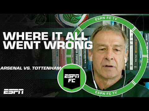 Jurgen Klinsmann’s verdict of Tottenham vs. Arsenal | ESPN FC