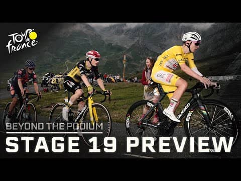 Tour de France Stage 19 the 'last chance' for most GC riders | Beyond the Podium