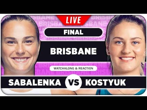 SABALENKA vs KOSTYUK • WTA Brisbane 2026 Final • LIVE Tennis Watchalong