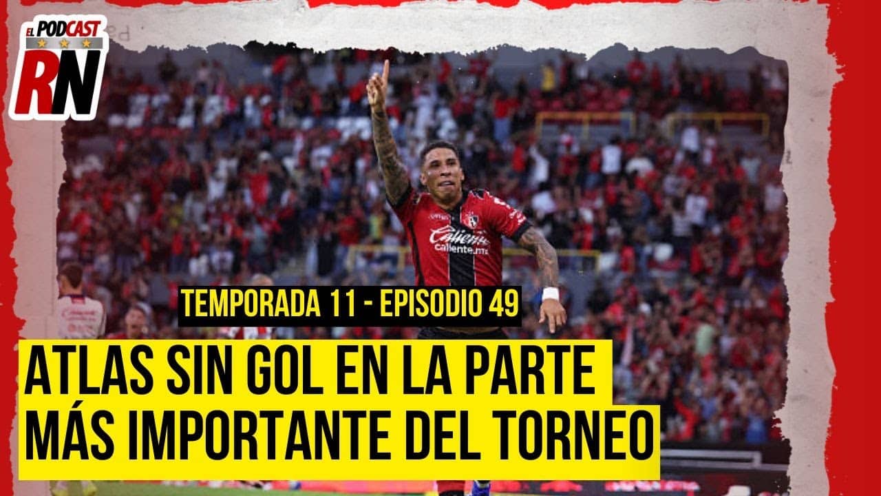 ATLAS SIN GOL y acumula 3 juegos SIN ANOTAR | El Podcast del Rojinegro