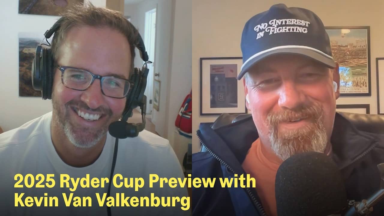 Five Things About the 2025 Ryder Cup with Kevin Van Valkenburg | The Fried Egg Golf Podcast