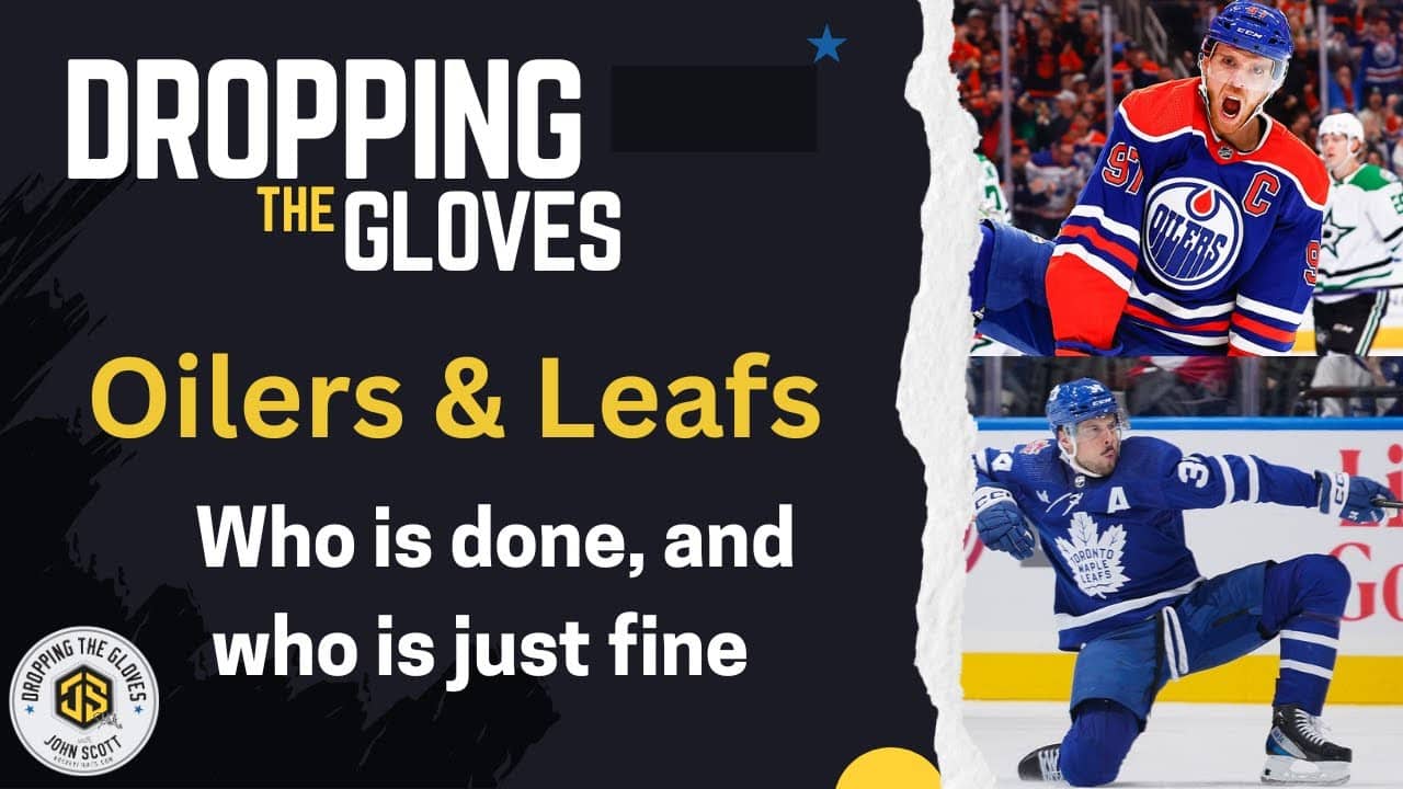 Oilers & Leafs;  which one is done and who is just fine.