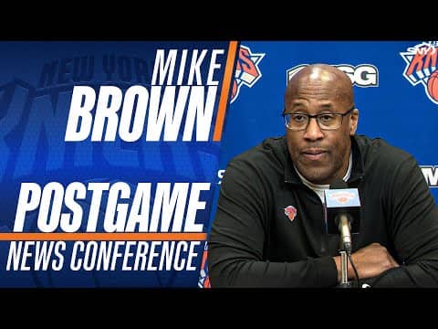 Mike Brown on the Knicks’ 120–66 rout of the Nets