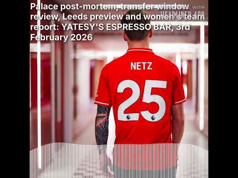 1865: The Nottingham Forest Podcast - Palace post-mortem, transfer window review, Leeds preview...