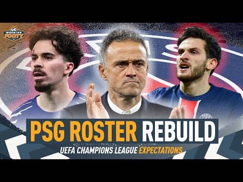 PSG roster TRANSFORMATION: 2022-23 PSG v 2024-25 PSG | UCL Preview vs. Aston Villa | Morning Footy 🌟