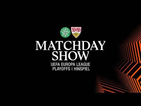 LIVE Matchday-Show: Celtic FC - VfB Stuttgart | UEFA Europa League