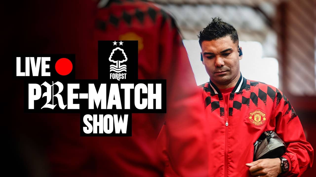 Man Utd v Nottingham Forest | Team Arrivals & Pre-Match Show