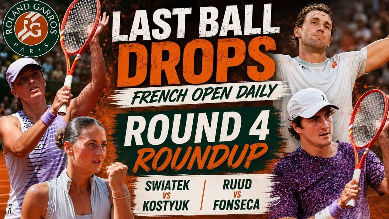 Last Ball Drops | French Open Daily | Round 4 roundup including Swiatek - Kostyuk & Ruud - Fonseca