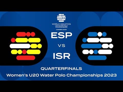 Quarter-Final ESP vs ISR | World Aquatics Women’s U20 Water Polo Championships 2023