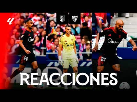 Las reacciones de los protagonistas tras la derrota del Sevilla FC ante el Atlético de Madrid