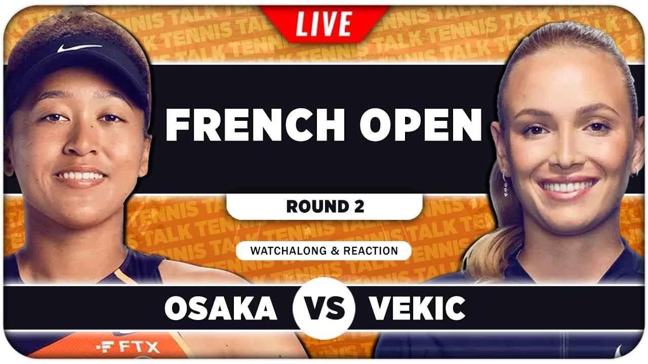 OSAKA vs VEKIC • French Open 2026 • LIVE Tennis Watchalong