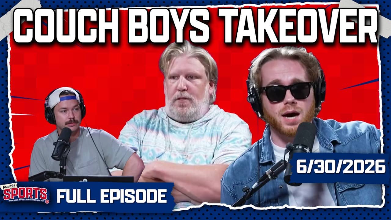 The Couch Boys Take Over Mostly Sports | Mostly Sports EP 679 | 6.30.26