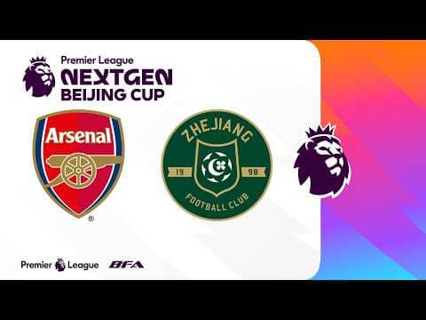GRAND FINAL | Arsenal v Zhejiang Professional FC  | Premier League NEXTGEN Beijing Cup 2026