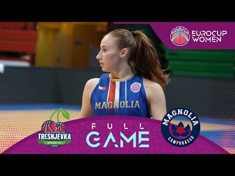 LIVE - ZKK Tresnjevka 2009 v Magnolia Basket Campobasso | EuroCup Women 2025-26 | Regular Season
