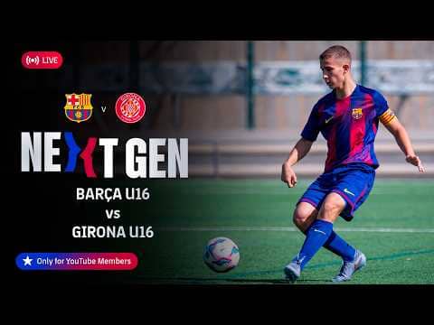🔴 FC BARCELONA NEXT GEN: Barça U16 vs Girona