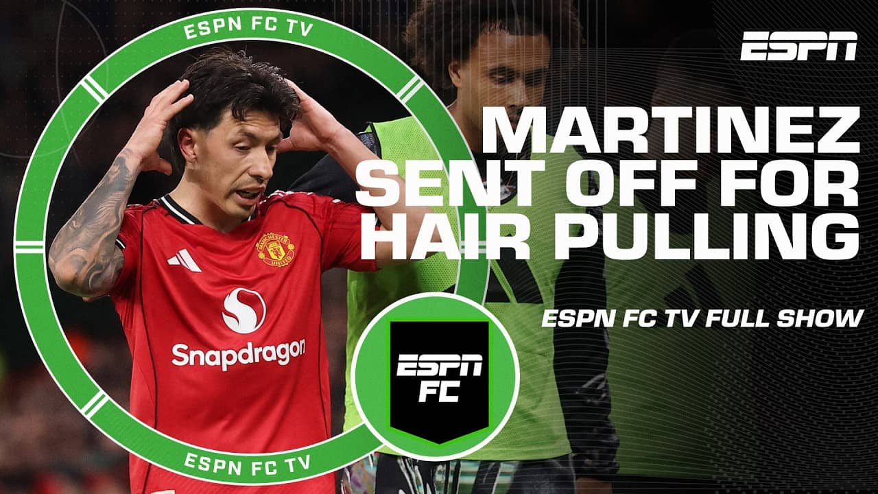 ‘You cannot pull someone’s hair!’ Reacting to Lisandro Martinez’s red card | ESPN FC Full Show