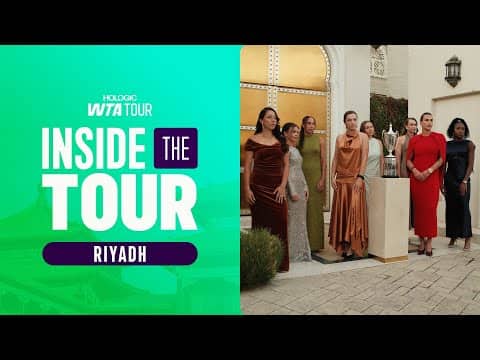 Inside the Tour | 2025 WTA Finals Riyadh | Featuring Rybakina, Sabalenka, Anisimova and More