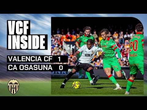VCF INSIDE| VALENCIA CF 1 - 0 CA OSASUNA