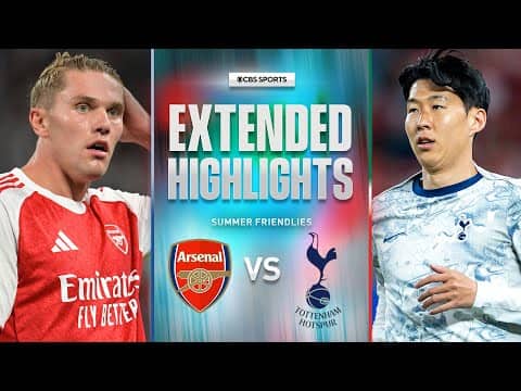 Arsenal vs. Tottenham: Extended Highlights | Summer Friendly | CBS Sports Golazo