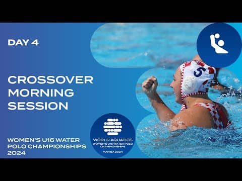 Crossover | Morning Session | Day 4 | World Aquatics Women’s U16 Water Polo Championships 2024