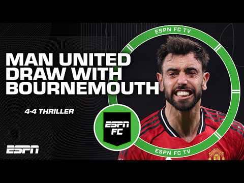 Man United CAN NOT 'shut it down!' 🗣️ REACTION to 4-4 draw vs. Bournemouth | ESPN FC
