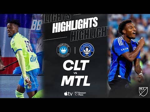 Charlotte FC vs. CF Montréal | Full Match Highlights
