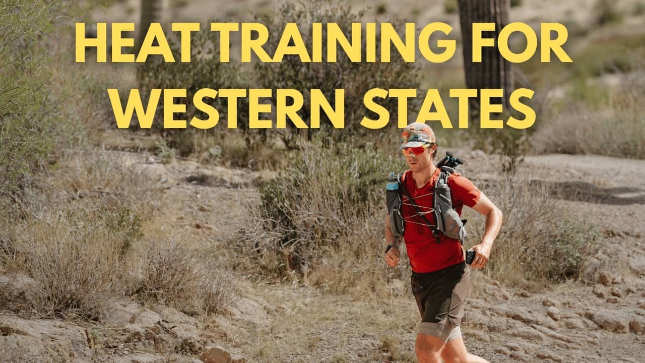 Heat Training for an Ultramarathon | Western States Prep Episode 20