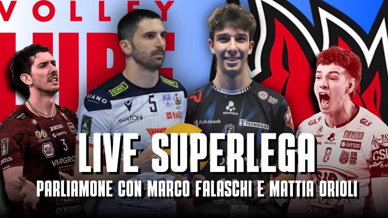 LIVE SUPERLEGA - Parliamone con Marco Falaschi e Mattia Orioli