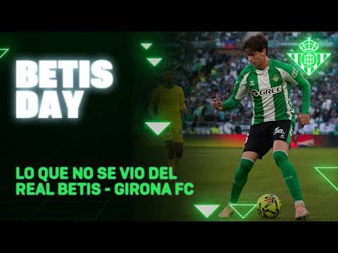 Todo lo que pasó en el #RealBetisGirona ⚽📺 | BETIS DAY | Real BETIS Balompié