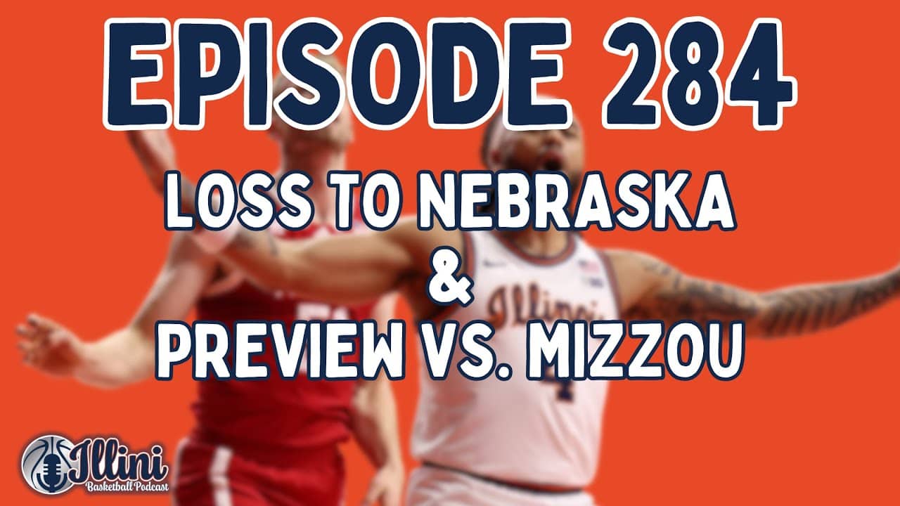 Illini Basketball Podcast Live: Episode 284 (Loss to Nebraska & Braggin' Rights Preview vs. Mizzou)