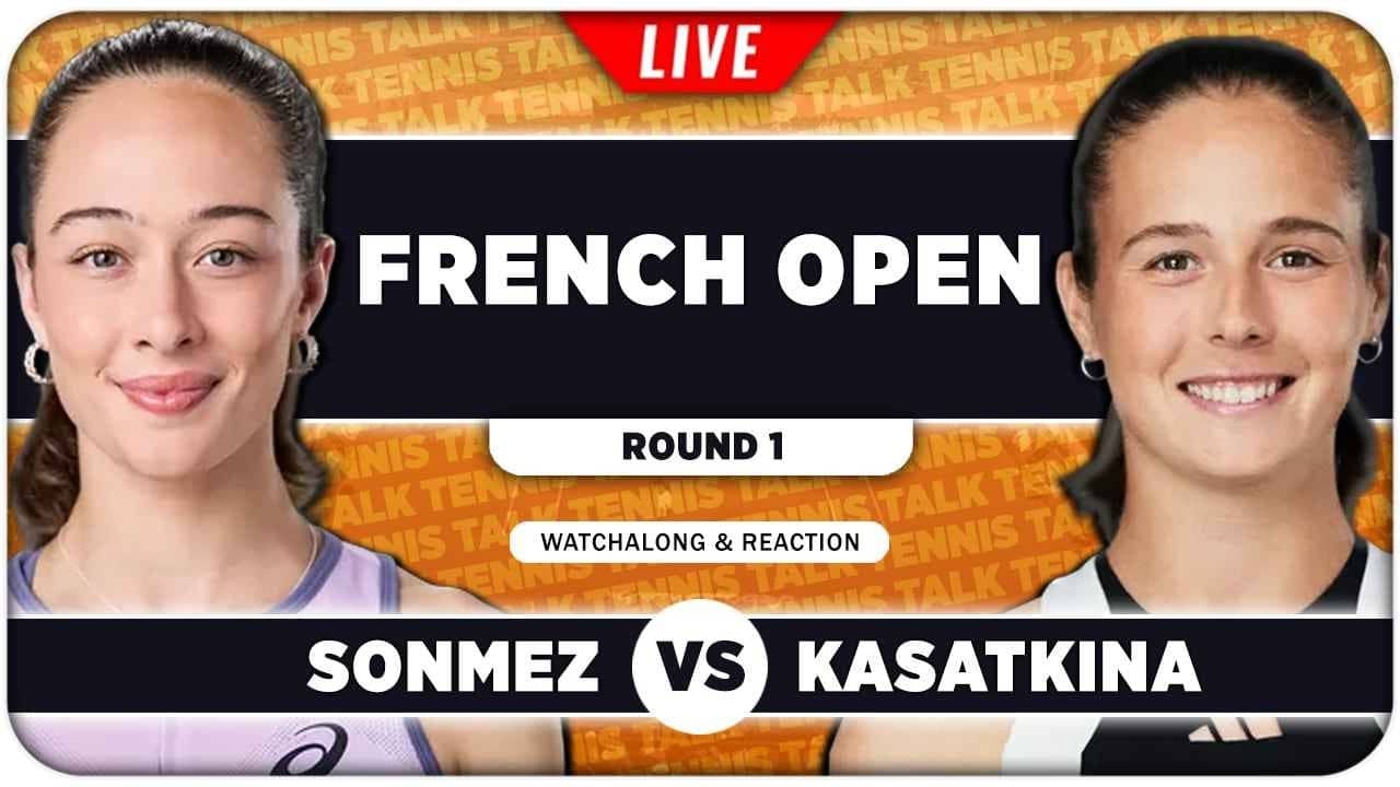 SONMEZ vs KASATKINA • French Open 2026 • LIVE Tennis Watchalong