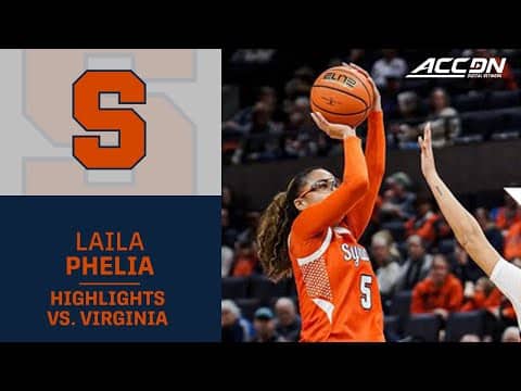 Syracuse's Laila Phelia Highlights vs. Virginia
